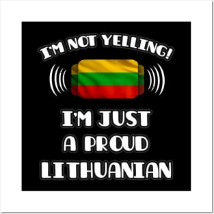 I'm Not Yelling I'm A Proud Lithuanian - Gift for Lithuanian With Roots From Lithuania Posters and Art